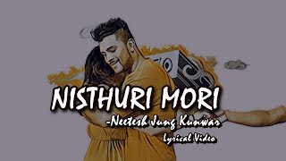 Nisthuri Mori Lyrical Video  Neetesh Jung Kunwar  NewTube Nepal [upl. by Leelahk183]