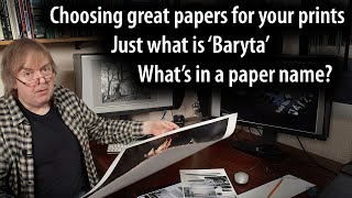 Choosing the best fine art amp photo papers  just what is baryta why does it vary between printers [upl. by Enoob]