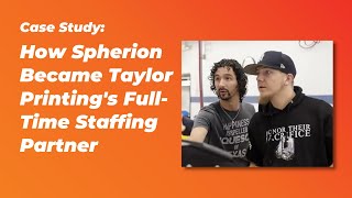 Taylor Printing Case Study  Spherion Staffing [upl. by Jacey]