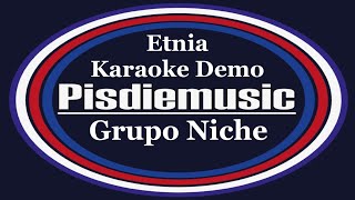 Etnia  Grupo Niche Karaoke Demo [upl. by Solberg]