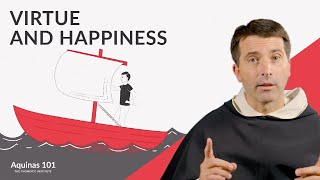 Virtue and Happiness Aquinas 101 [upl. by Ynneb]