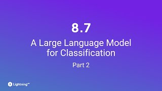 Unit 87  A Large Language Model for Classification  Part 2 [upl. by Franckot]