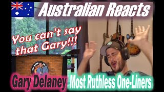 Gary Delaneys Most Ruthless OneLiners Australian Reacts [upl. by Wendeline]