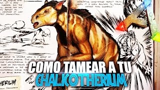 COMO TAMEAR A TU CHALICOTHERIUM  Guia Español  Ark Survival Evolved [upl. by Luann866]