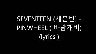 SEVENTEEN 세븐틴  PINWHEEL 바람개비 lyrics [upl. by Hcirdla860]