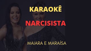 KARAOKÊ  ARROCHA  NARCISISTA  1 TOM ABAIXO MAIARA E MARAÍSA [upl. by Sale]