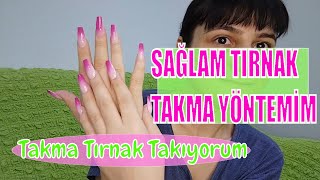 TAKMA TIRNAK NASIL TAKILIR NASIL ÇIKARILIR  SAĞLAM TIRNAK YAPIŞTIRMA YÖNTEMİM [upl. by Eirlav]