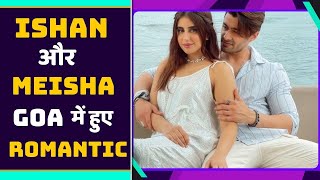 Meisha Ayyar और Ishaan Sehgal Goa में हुए Romantic Sizzling Photos Viral  FilmiBeat [upl. by Willumsen]