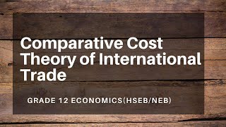 Comparative Cost Theory of International Trade  Grade 12  Economics [upl. by Gusella]