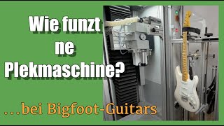 Wie funktioniert ne Plek Maschine   Bigfoot Guitars [upl. by Styles452]