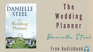 The Wedding Planner by Danielle Steel  Full Length Audiobook [upl. by Aneleiram]