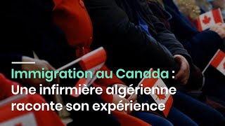 Immigration au Canada  Une infirmière algérienne raconte son expérience [upl. by Alyhs336]