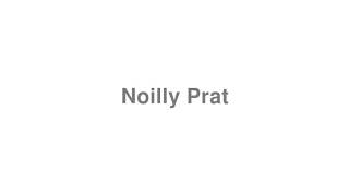 How to Pronounce quotNoilly Pratquot [upl. by Legge13]