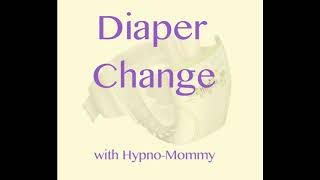 Diaper Change  ABDL Hypnosis [upl. by Newkirk]