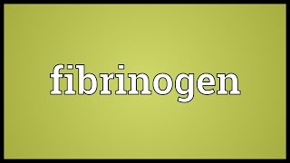 Fibrinogen Meaning [upl. by Yeroc290]