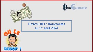 FinActu11  Les nouveautés au 1er Aout 2024 [upl. by Tarsus]