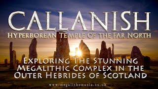 Callanish  Exploring the Hyperborean Temple of the Far North  Megalithomania [upl. by Enomed]