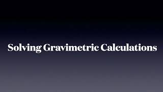 Gravimetric Calculations  Example 1 [upl. by Okimuk]