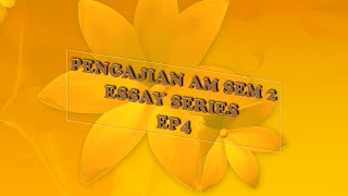 PENGAJIAN AM SEM 2 ESSAY SERIES EP4 [upl. by Marcel]