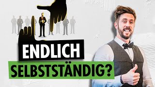 Erfolgreich SELBSTSTÄNDIG werden  Die ersten Schritte in die Selbstständigkeit [upl. by Essirehs184]