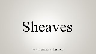 How To Say Sheaves [upl. by Leiva]