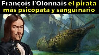 François lOlonnais el pirata más psicópata y salvaje del Caribe [upl. by Drooff513]