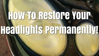 How to permanently restore your yellow headlights [upl. by Pruchno]