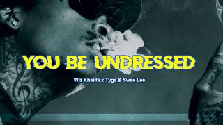 Wiz Khalifa x Tyga amp Swae Lee  You be undressed NEW SONG 2024 [upl. by Essilec340]