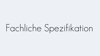 Fachliche Spezifikation  Grundbegriffe  Begriffserklärung [upl. by Ancell]