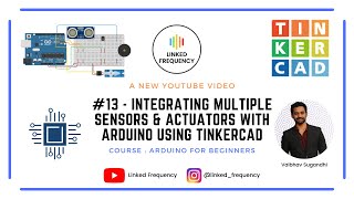 Integrating multiple sensors amp actuators with Arduini using Tinkercad E13  Vaibhav Sugandhi [upl. by Wolsky]