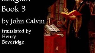 Institutes of the Christian Religion  John Calvin Book 1 Chapter 67 [upl. by Irish]