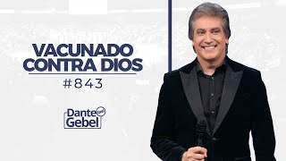 Dante Gebel 843  Vacunado contra Dios [upl. by Redmer]