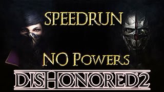 Dishonored 2™ ► SPEEDRUN No Powers [upl. by Mosier173]