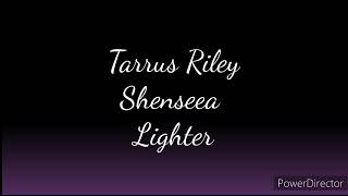 Tarrus Riley  Lighter ft Shenseea Rvssian Lyrics [upl. by Pia769]