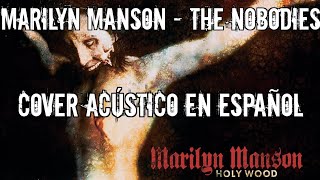 Marilyn Manson  The nobodies Cover acústico en español [upl. by Ardied]