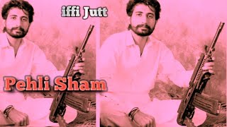 Pehli Sham  iffi Jutt Bhaikotwala New Latest Punjabi Song 2023  iffi Jutt Fans Official Audio [upl. by Katy650]