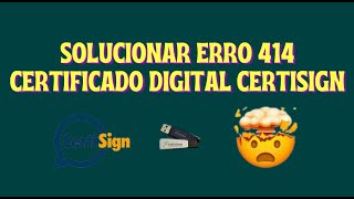 ERRO 414 CERTIFICADO DIGITAL CERTISIGN  CONTATE O SUPORTE  CERTIFICADO NÃO RECINHECE RESOLVIDO [upl. by Chemosh]