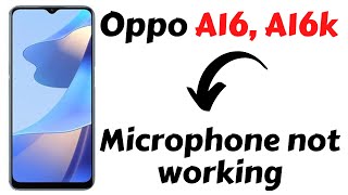 Oppo A16 A16K Microphone not working Solve  Call mic problem [upl. by Nawyt]