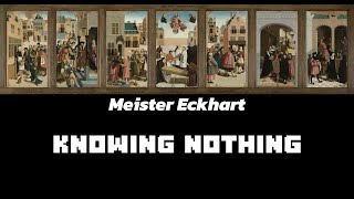 KNOWING NOTHING  Meister Eckhart Quotes [upl. by Navac51]