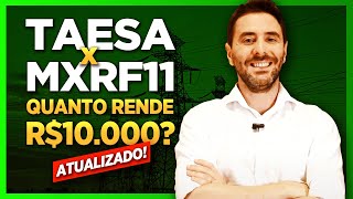 Fundos imobiliarios ou Dividendos de ações TAEE11 Taesa x MXRF11 Quanto rende R10000 [upl. by Amora]