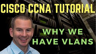 Why we have VLANs  Cisco CCNA Tutorial [upl. by Ycnahc]