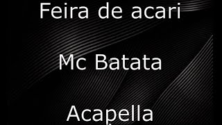 Mc Batata  Feira de acari Acapella [upl. by Rehpotsirhk]