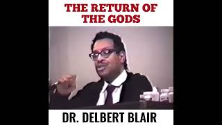 The Return Of The Gods  Dr Delbert Blair [upl. by Misak339]