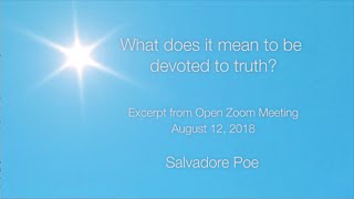 What Does it Mean to be Devoted to Truth  Salvadore Poe [upl. by Ecneret]