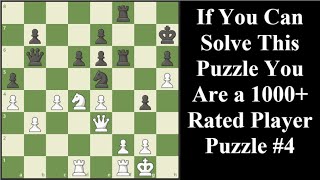 If You Can Solve You Are 1000 Rated Player Puzzle 4  Chess Series [upl. by Donella]