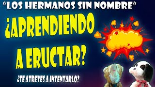 ¿Aprendiendo a eructar ¿Te Atreves a intentarlo  Los hermanos sin nombre [upl. by Ronal827]