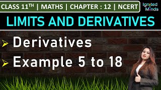 Class 11th Maths  Derivatives  Example 5 to 18  Chapter 12 Limits amp Derivatives  NCERT [upl. by Derriey]