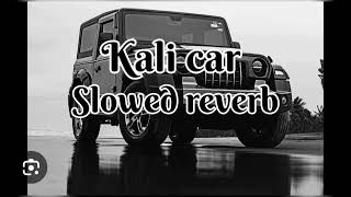 kali car  slowed and reverb  song 💘 [upl. by Novled]