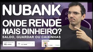 NUBANK QUAL RENDE MAIS SALDO DA CONTA DINHEIRO GUARDADO ou CAIXINHA Na PRÁTICA o SEGREDO VEJA [upl. by Emera]