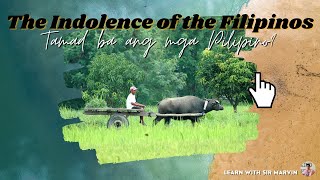 THE INDOLENCE OF THE FILIPINO PEOPLE  Tamad ba ang mga Pilipino theindolenceofthefilipinopeople [upl. by Peatroy]